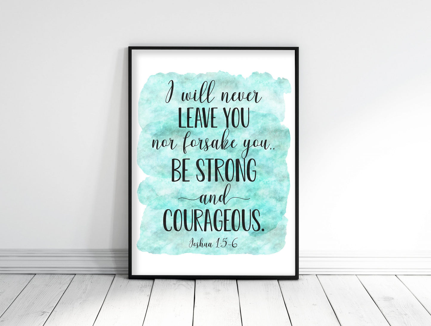 I Will Never Leave You Nor Forsake You, Joshua 1:5-6, Bible Verse Printable Wall Art