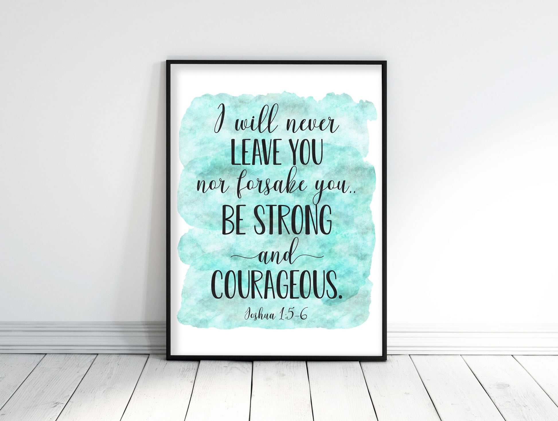 I Will Never Leave You Nor Forsake You, Joshua 1:5-6, Bible Verse Printable Wall Art