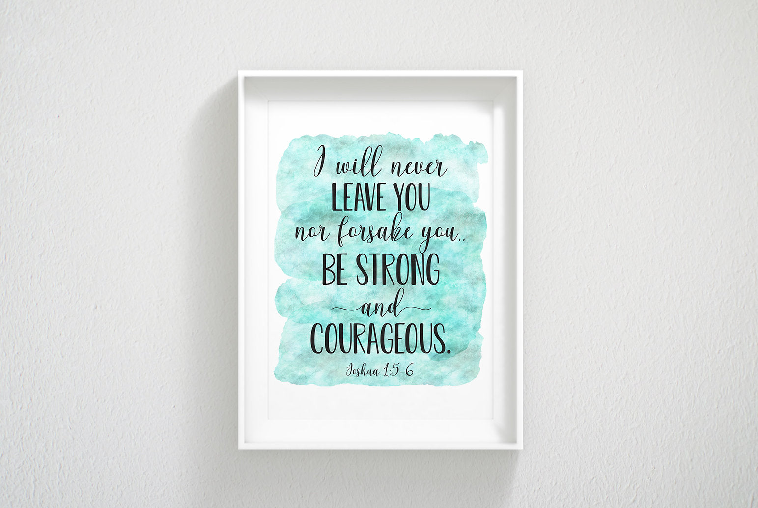 I Will Never Leave You Nor Forsake You, Joshua 1:5-6, Bible Verse Printable Wall Art