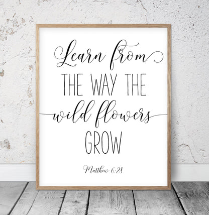 Learn From The Way Wild Flowers Grow, Matthew 6:28 Bible Verse Printable Wall Art Bible Quotes