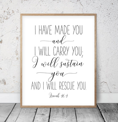 I Have Made You And I Will Carry You, Isaiah 46:4, Bible Verse Printable Wall Art