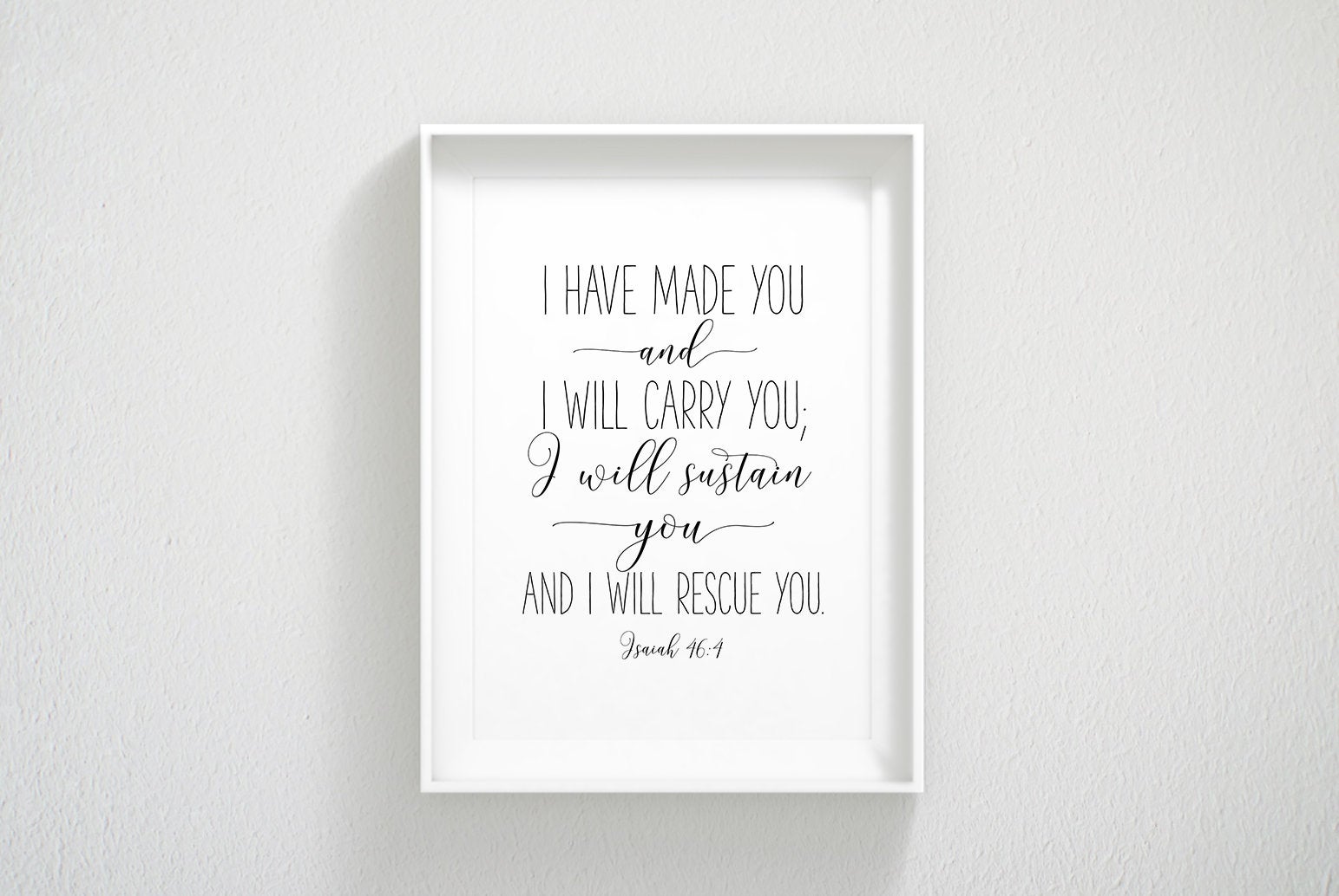 I Have Made You And I Will Carry You, Isaiah 46:4, Bible Verse Printable Wall Art