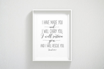 I Have Made You And I Will Carry You, Isaiah 46:4, Bible Verse Printable Wall Art