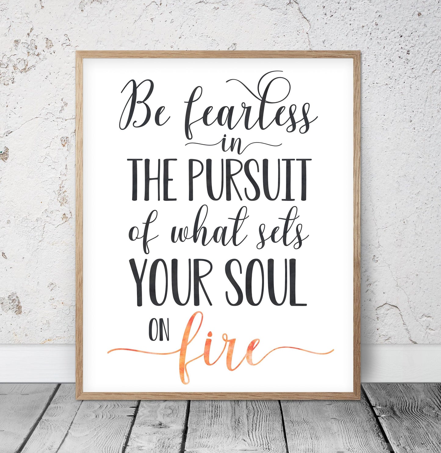 Be Fearless In The Pursuit Of What Sets Your Soul On Fire,Inspirational Wall Art