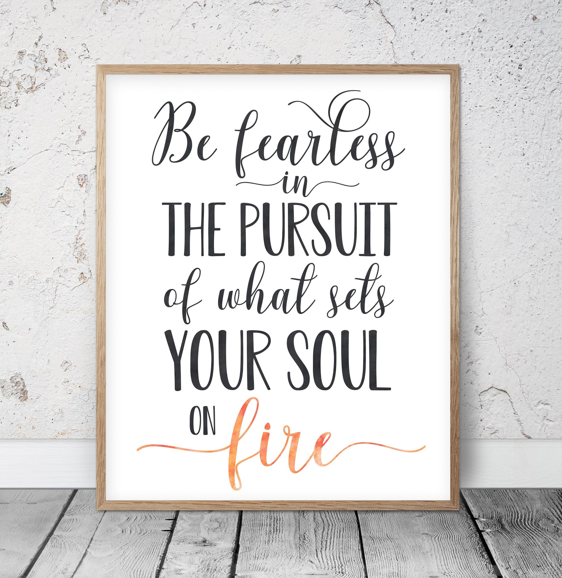 Be Fearless In The Pursuit Of What Sets Your Soul On Fire,Inspirational Wall Art