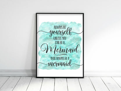 Always Be Yourself Unless You Can Be Mermaid, Nursery Print Wall Art Decor