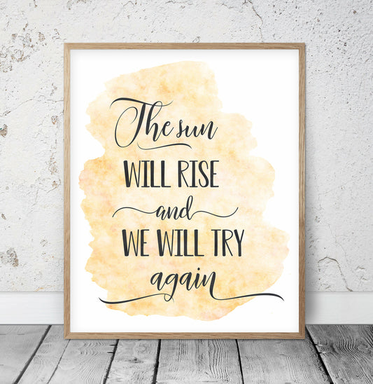 The Sun Will Rise And We Will Try Again,Nursery Prin Decor,Inspirational Quote