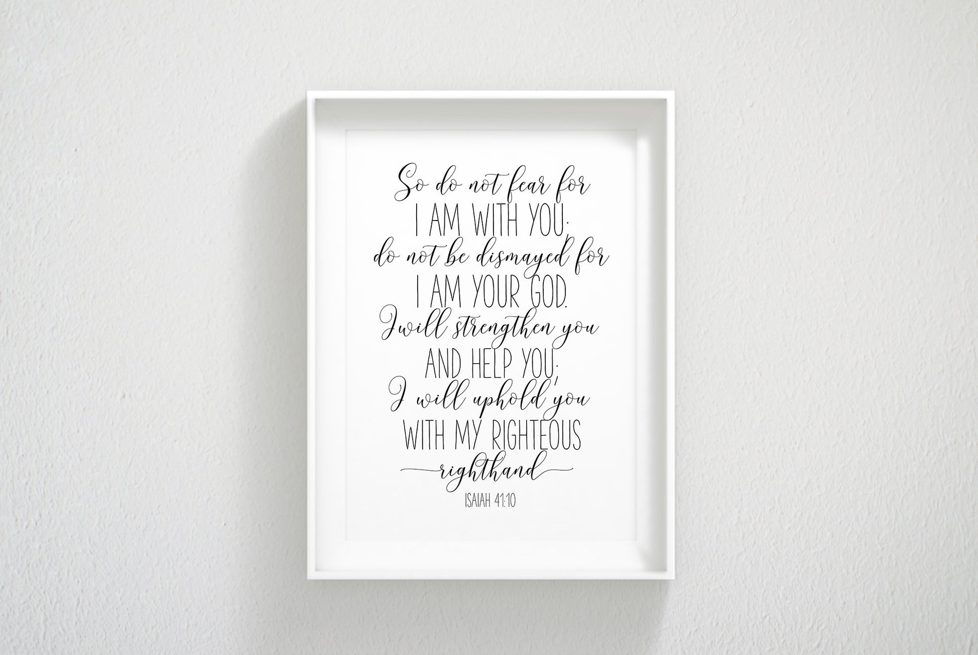 Do Not Fear For I Am With You Do Not Be Dismayed, Isaiah 41:10, Bible Verse Printable Wall Art