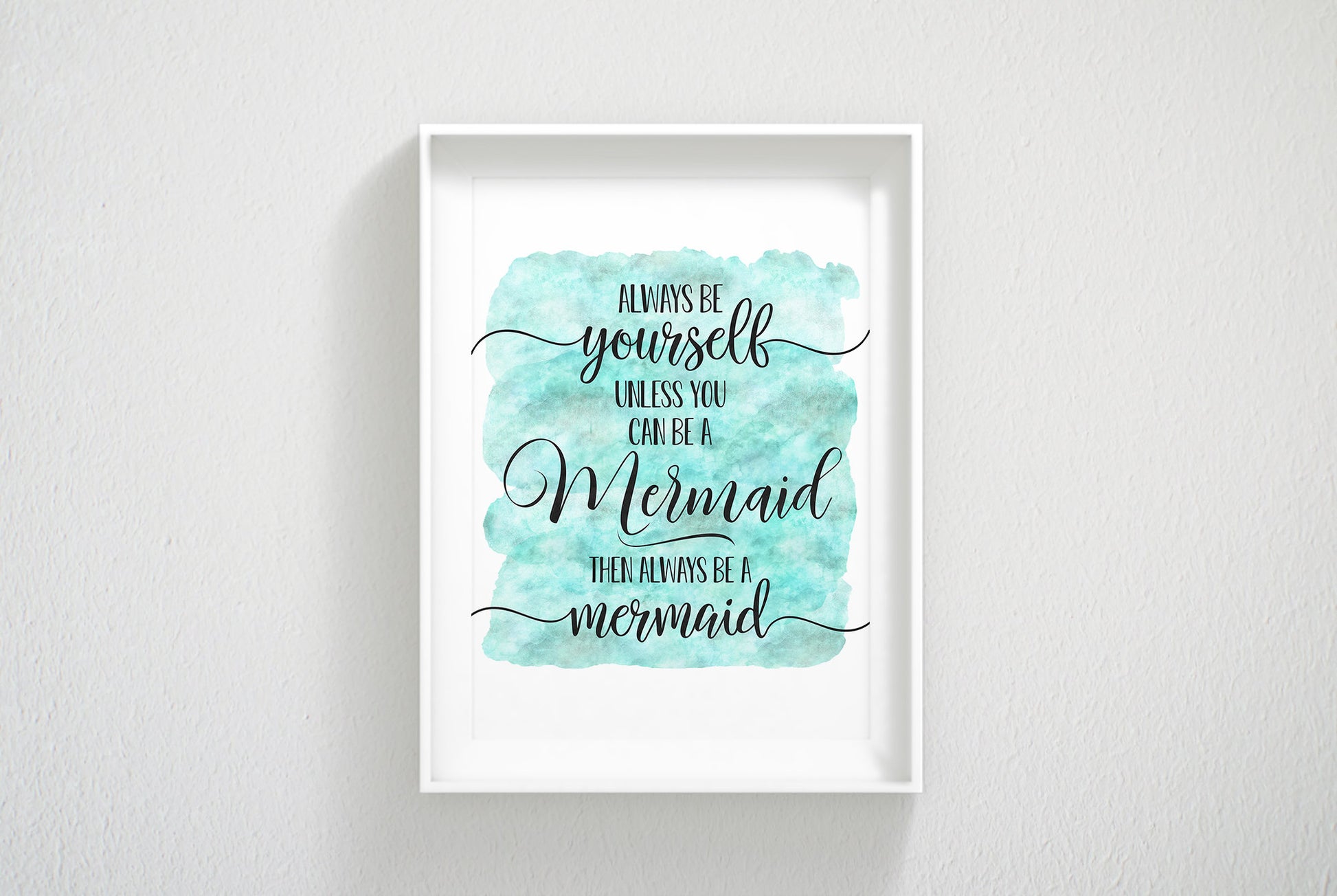 Always Be Yourself Unless You Can Be Mermaid, Nursery Print Wall Art Decor