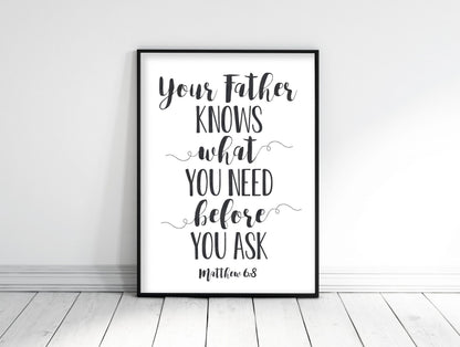 Your Father Knows What You Need, Matthew 6:8, Bible Verse Printable, Scripture Wall Art