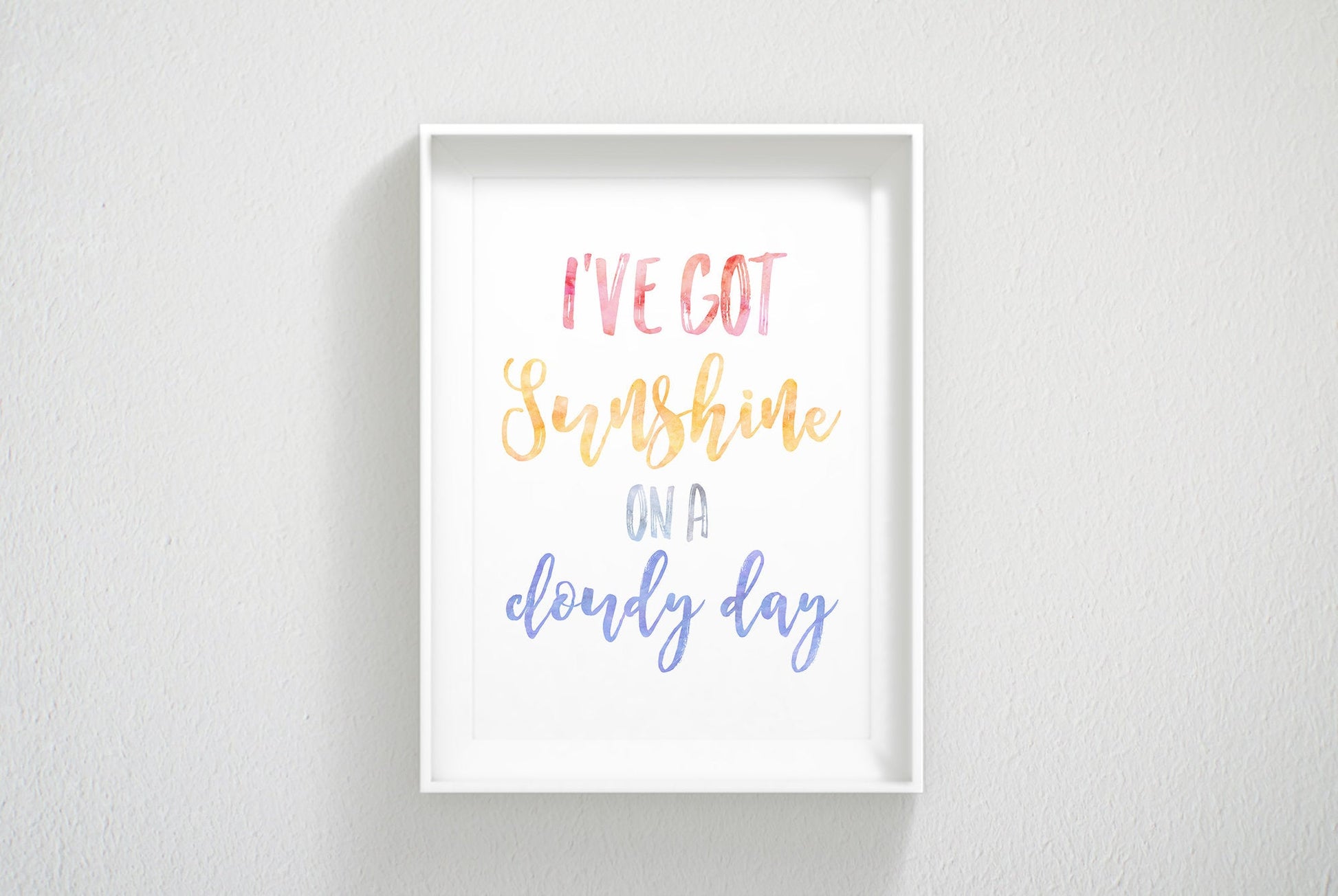 I've Got Sunshine On A Cloudy Day,Nursery Print Art Decor,Inspirational Quotes