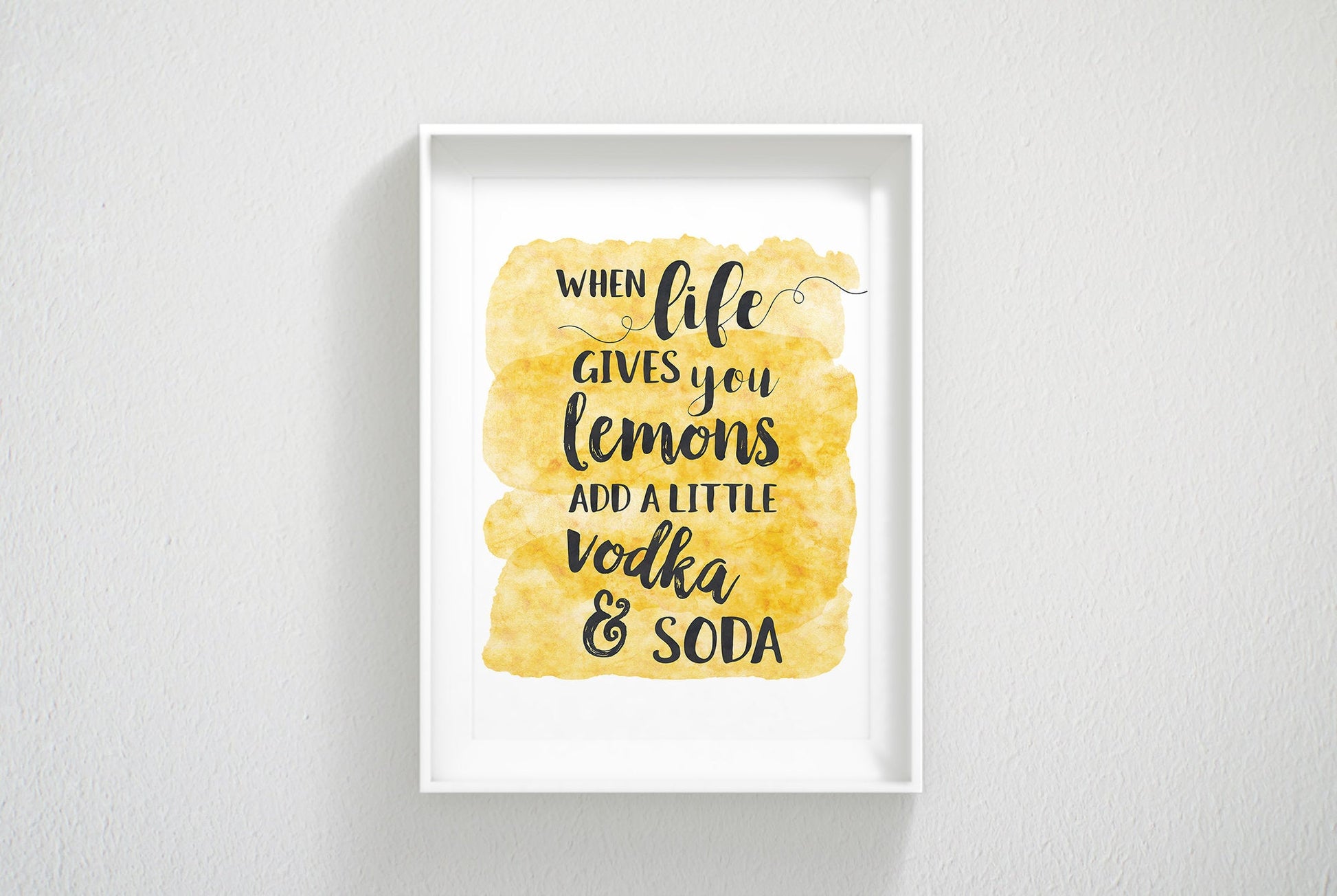 When Life Gives You Lemons Add A Little Vodka & Soda, Kitchen Quote