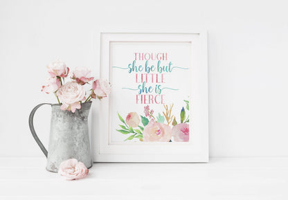 Though She Be But Little She Is Fierce, Nursery Floral Printable Wall Art Decor