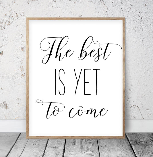 The Best Is Yet To Come, Inspirational Quotes, Motivational Prints, Dorm Room