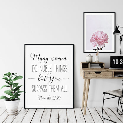 Many Women Do Noble Things, But You Surpass Them All, Proverbs 31:29, Bible Verse Prints