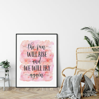 The Sun Will Rise And We Will Try Again, Nursery Print Wall Art Decor Quotes