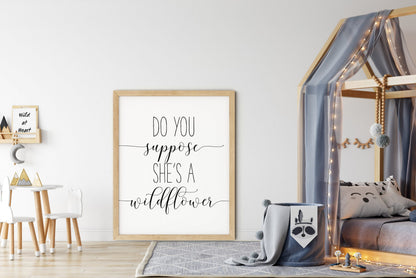 Do You Suppose She's A Wildflower, Nursery Printable, Girl Quotes Room Decor