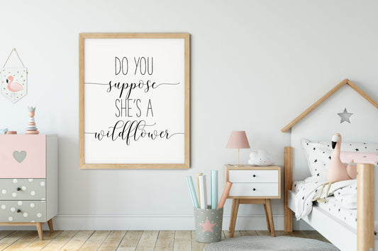 Do You Suppose She's A Wildflower, Nursery Printable, Girl Quotes Room Decor