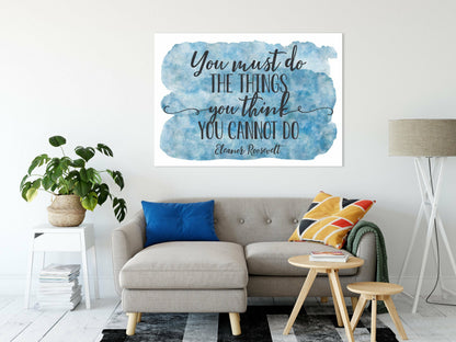 You Must Do The Things You Think You Cannot Do,Inspirational Wall Art Print