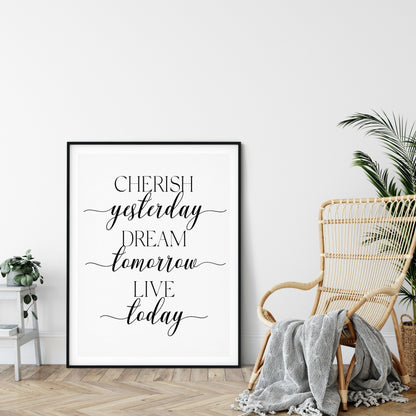 Cherish Yesterday Dream Tomorrow Live Today, Home Printable Wall Art Quote