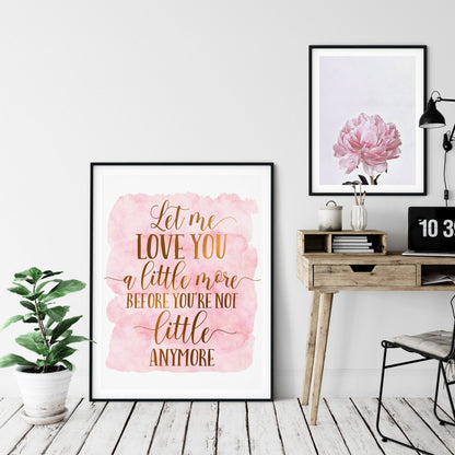 Let Me Love You A Little More,Nursery Printable Wall Art,Pink Gold Nursery Decor