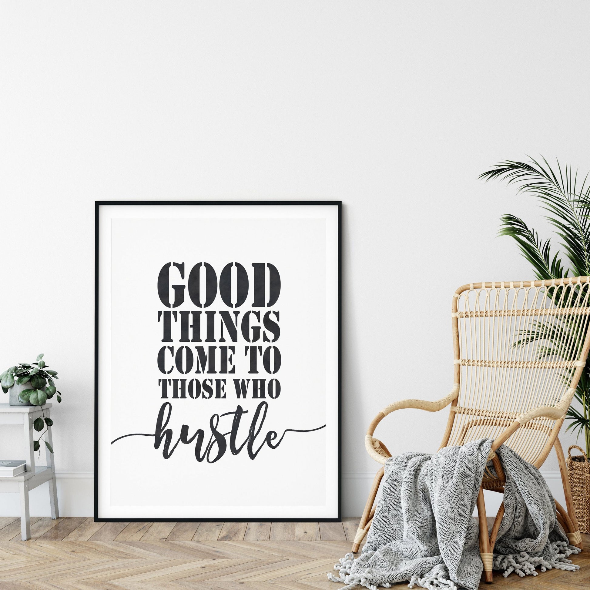 Good Things Come To Those Who Hustle,,Inspirational Print Office Decor