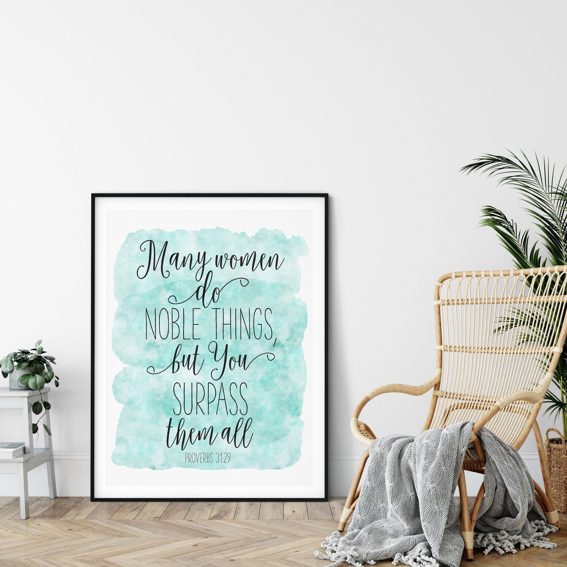 Many Women Do Noble Things, But You Surpass Them All, Proverbs 31:29, Bible Verse Prints