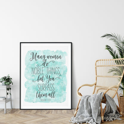 Many Women Do Noble Things, But You Surpass Them All, Proverbs 31:29, Bible Verse Prints