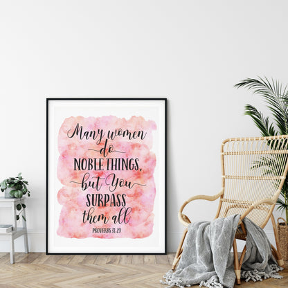 Many Women Do Noble Things, But You Surpass Them All, Proverbs 31:29, Bible Verse Prints