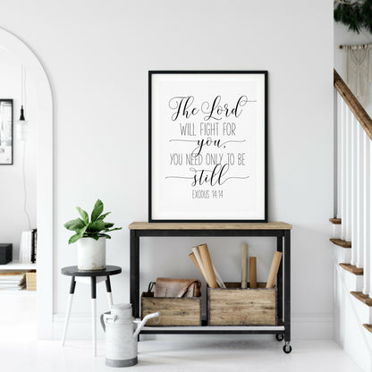 The Lord Will Fight For You, You Need Only To Be Still, Exodus 14:14, Bible Verse Prints