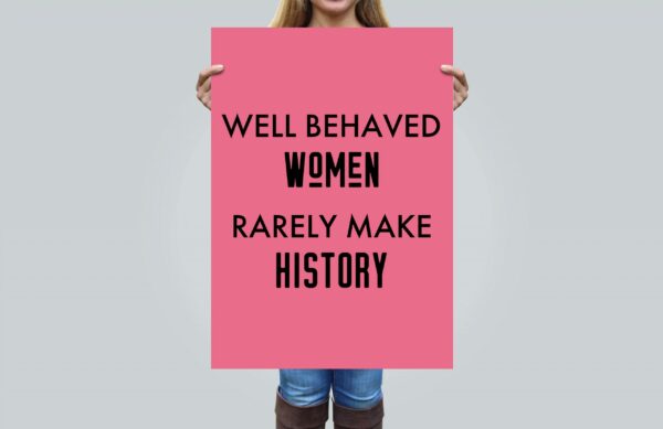 Feminist Poster Well Behaved Women Rarely Make History, Girl Room Decor