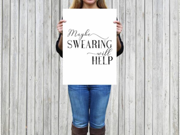 Office Quote, Maybe Swearing Will Help, Inspirational Quote, Girl Quotes Decor
