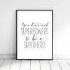 You Don't Need Superpowers To Be A Superhero, Nursery Printable, Kids Room