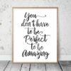 Inspirational Print You Don't Have To Be Perfect,Quote Motivational Print