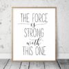 The Force Is Strong With This One, Nursery Printable Quotes, Nursery Wall Art