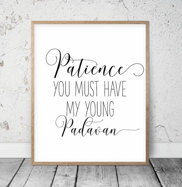 Patience You Must Have, Kids Room Decor, Nursery Quotes,Nursery Wall Art