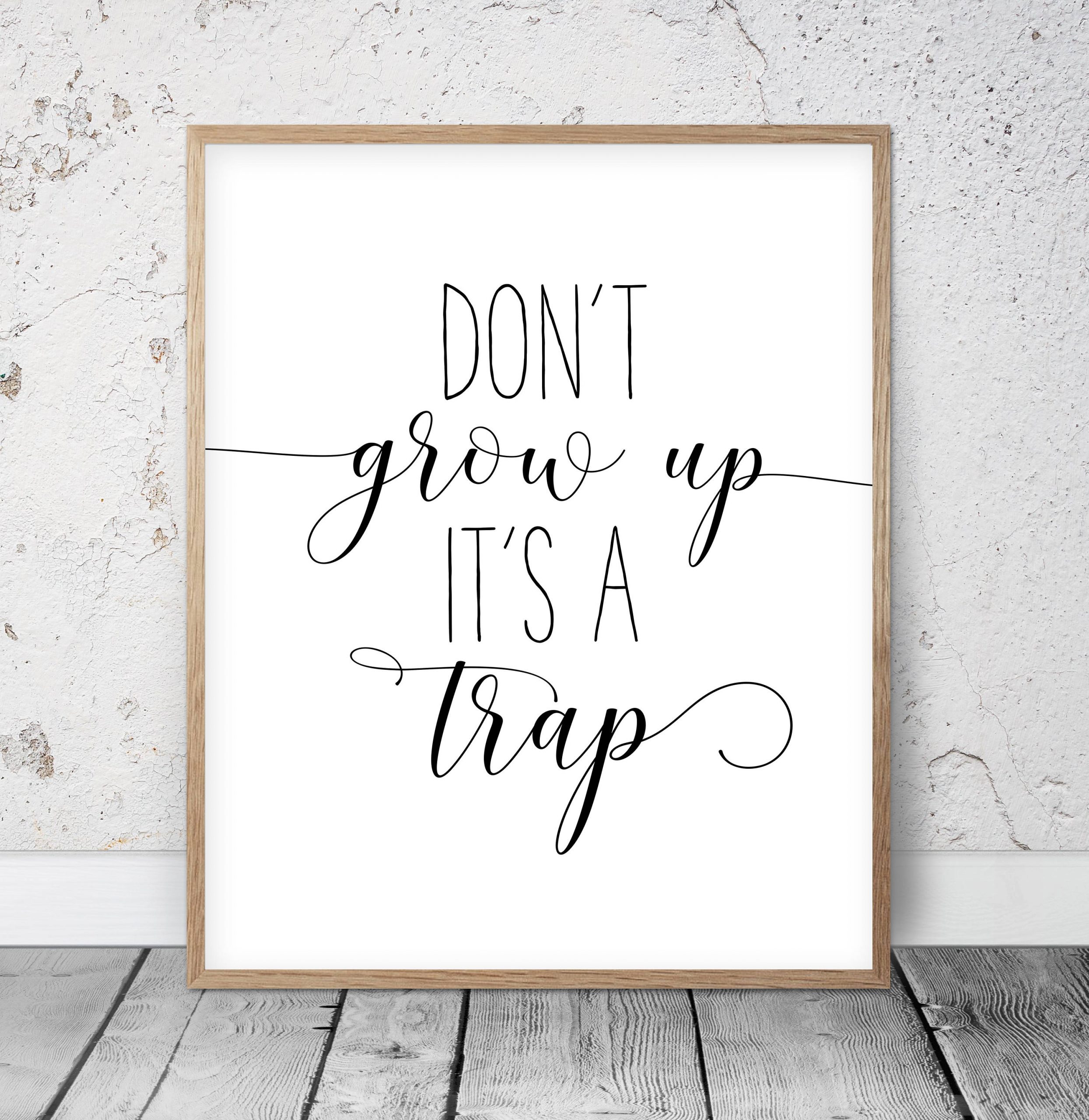 DON'T GROW UP IT'S A TRAP Wall PrintMotivational Wall Art Home Decor Ideas 
