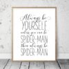 Always Be Yourself, Spiderman Quote Print, Superhero Gift For Boys Prints