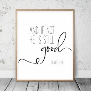 And If Not, He Is Still Good, Daniel 3:18, Bible Verse Printable, Scripture Nursery Print Wall Art