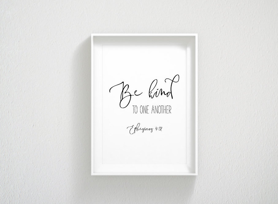 PRINTABLE Wall Art, Bible Verse Prints, Be Kind To One Another, Ephesians 4:32, Scripture Verse