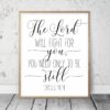 The Lord Will Fight For You, You Need Only To Be Still, Exodus 14:14, Bible Verse Prints