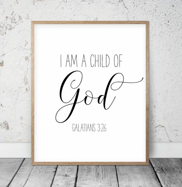 Bible Printable Art I am a Child of God, Galatians 3:26, Bible Verse art print,Wall Art