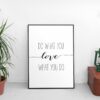 Do What You Love, Love What You Do, Motivational Inspirational Print, Wall Art