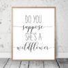 Do You Suppose She's A Wildflower, Nursery Printable, Girl Quotes Room Decor