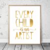 Every Child Is An Artist, Gold Nursery Decor , Kids Room Nursery Wall Art
