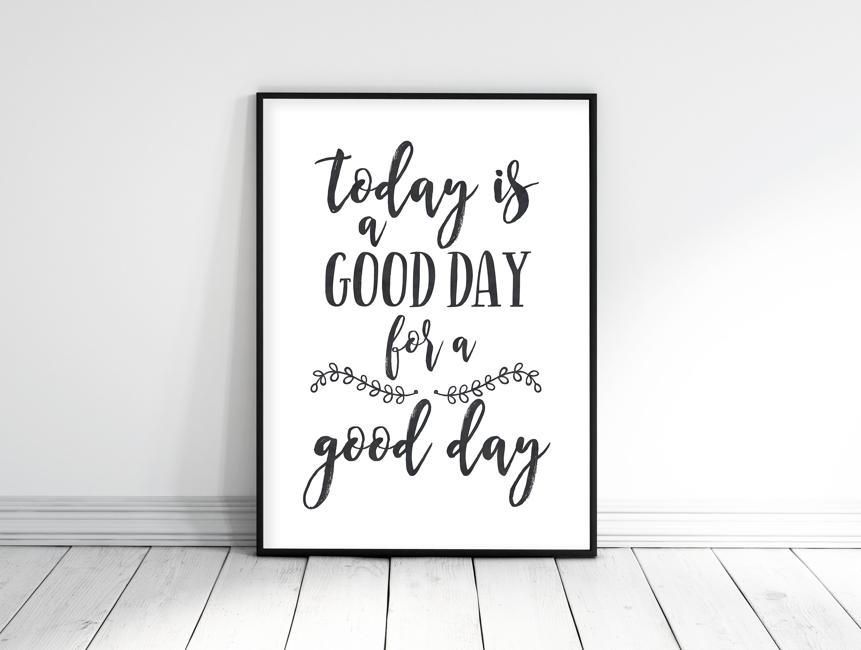 Today Is A Good Day For A Good Day Print Wall Art, Motivational Print Art Decor
