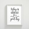 Today Is A Good Day For A Good Day Print Wall Art, Motivational Print Art Decor