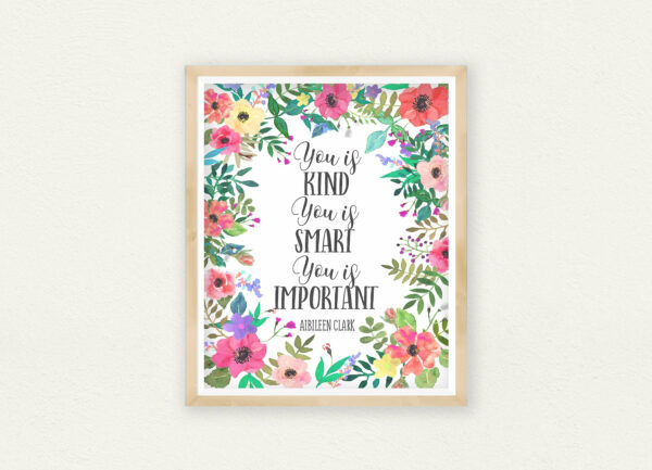 You Is Kind You Is Smart You Is Important, The Help, Inspirational Quote Art Print