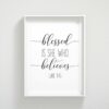 Blessed Is She Who Has Believed, Luke 1:45, Christian wall art, Scripture Printable Wall Art