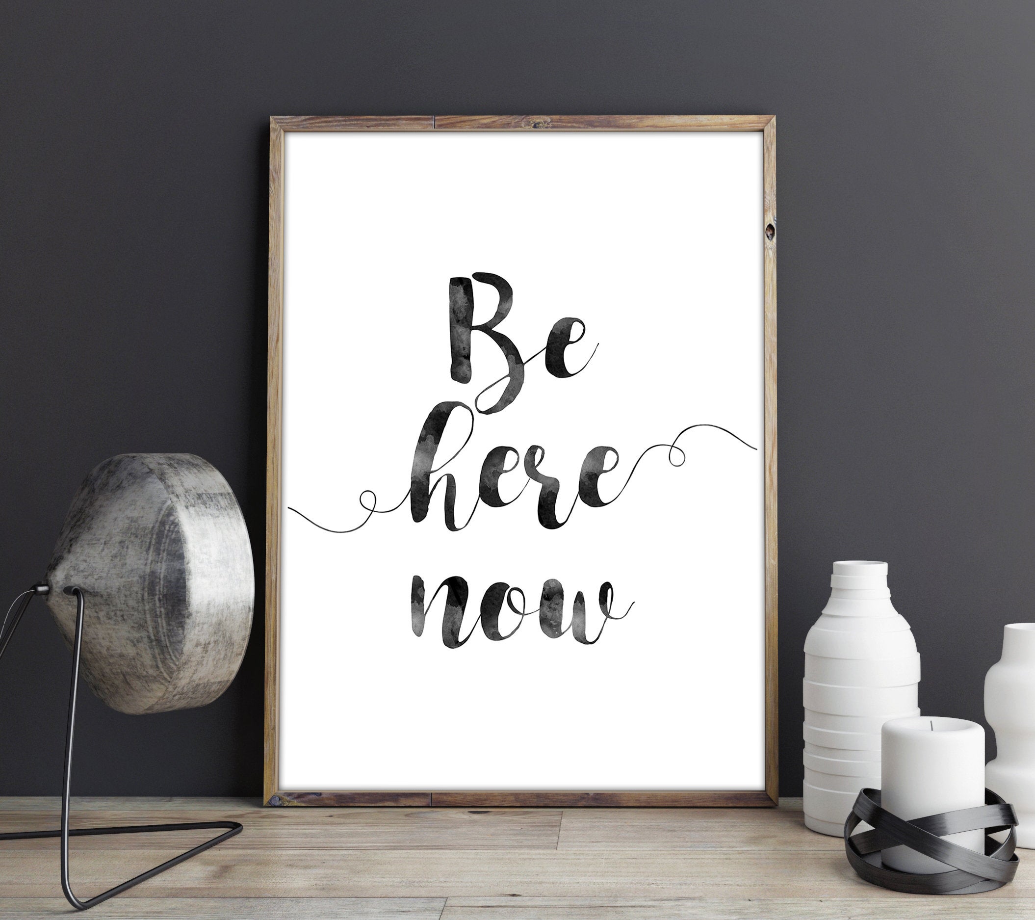 Motivational Poster Be Here Now,Print Wall Art,Inspirational Print, Room Decor